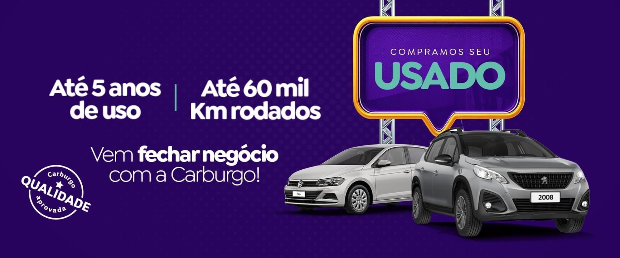 Compramos seu usado - Até 5 anos de uso - Até 60 mil km rodados - Vem fechar negócio com a Carburgo
